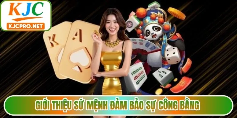 Giới thiệu sứ mệnh đảm bảo sự công bằng
